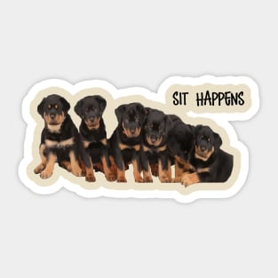 Sit Happens For Six Rottweiler Puppies Dog Lover Quote Sticker